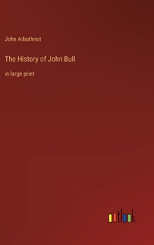 The History of John Bull: in large print