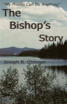 The Bishop's Story, The Life and Times of the Most Reverend Joseph Michael Gilmore, STD, The Fifth Bishop of Helena, 1936-1962