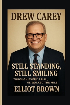 Paperback Drew Carey: Still Standing, Still Smiling - Through Every Trial, He Walked The Mile Book