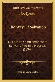 Paperback The Way Of Salvation: Or Lecture Commentaries On Bunyan's Pilgrim's Progress (1894) Book
