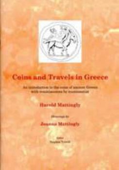 Paperback Coins and Travels in Greece: An Introduction to the Coins of Ancient Greece with Reminiscences by Numismatist Harold Mattingly Book