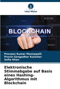 Paperback Elektronische Stimmabgabe auf Basis eines Hashing-Algorithmus mit Blockchain [German] Book