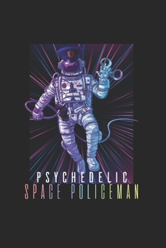 Psychodelic Space Policeman Psychonaut: Trippy Outer Space 6X9 Graph Paper Journal