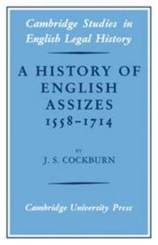 A History of English Assizes 1558 1714 - Book  of the Cambridge Studies in English Legal History