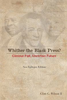 Hardcover Whither the Black Press?: Glorious Past, Uncertain Future Book