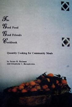 Paperback Good Food Good Friends Cookbook: Quantity Cooking for Community Meals Book