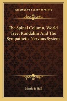 Paperback The Spinal Column, World Tree, Kundalini And The Sympathetic Nervous System Book