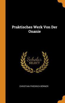 Hardcover Praktisches Werk Von Der Onanie Book