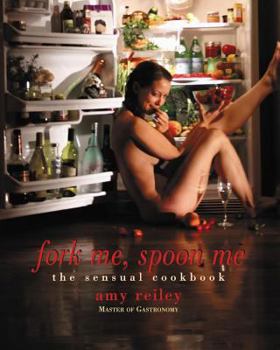 Paperback Fork Me, Spoon Me: The Sensual Cookbook Book