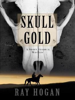 Skull Gold - Book #14 of the Shawn Starbuck Westerns