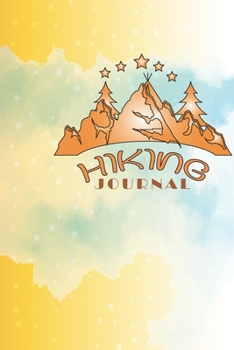 Hiking Journal: Hiking Journal Notebook, Perfect Hiking Gifts 6 x 9 Travel Size