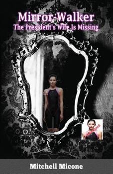 Paperback Mirror-Walker: The President's Wife Is Missing Book