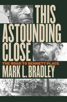 Hardcover This Astounding Close: The Road to Bennett Place Book