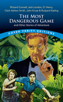 Paperback The Most Dangerous Game and Other Stories of Adventure: Richard Connell, Jack London, O. Henry, Clark Ashton Smith, John Kruse & Rudyard Kipling Book