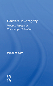 Paperback Barriers To Integrity: Modern Modes Of Knowledge Utilization Book