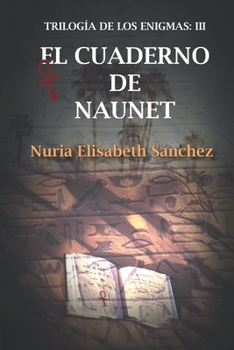 Paperback El cuaderno de Naunet: Trilogía de los enigmas: Parte III [Spanish] Book