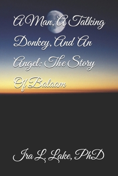 Paperback A Man, A Talking Donkey, An Angel: The Story Of Balaam Book