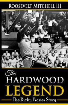 Paperback The Hardwood Legend: The Ricky Frazier Story Book