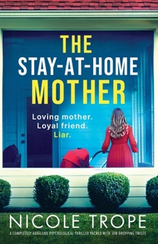 Paperback The Stay-at-Home Mother: A completely addictive psychological thriller packed with jaw-dropping twists Book