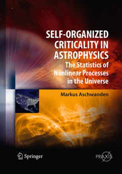 Paperback Self-Organized Criticality in Astrophysics: The Statistics of Nonlinear Processes in the Universe Book