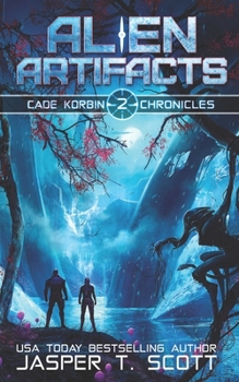 Alien Artifacts (Cade Korbin Chronicles) - Book #2 of the Cade Korbin Chronicles