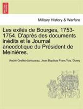 Paperback Les exilés de Bourges, 1753-1754. D'après des documents inédits et le Journal anecdotique du Président de Meinières. [French] Book