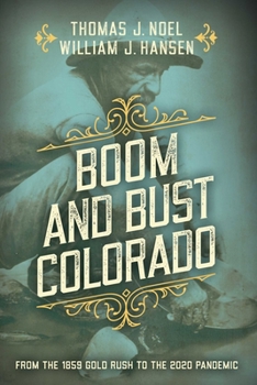 Paperback Boom and Bust Colorado: From the 1859 Gold Rush to the 2020 Pandemic Book