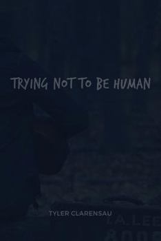 Paperback Trying Not To Be Human Book