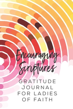 Encouraging Scriptures Gratitude Journal for Ladies of Faith: Ladies' gratitude journal with colorful concentric circle patterned cover