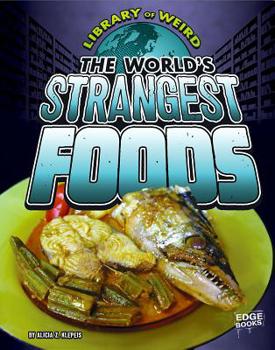 The World's Strangest Foods - Book  of the Library of the Weird