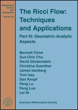 Hardcover The Ricci Flow; Techniques and Applications, PT.3: Geometric-Analytic Aspects (Mathematical Surveys and Monographs; V.163) Book