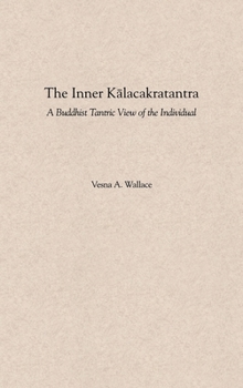 Hardcover The Inner Kalacakratantra: A Buddhist Tantric View of the Individual Book