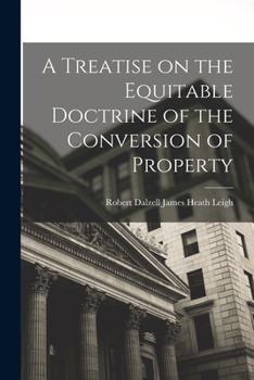 Paperback A Treatise on the Equitable Doctrine of the Conversion of Property Book