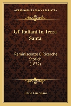 Paperback Gl' Italiani In Terra Santa: Reminiscenze E Ricerche Storich (1872) [Italian] Book