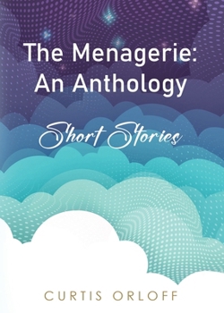Paperback The Menagerie: An Anthology (Short Stories) Book