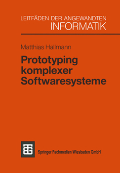 Prototyping Komplexer Softwaresysteme: Ansatze Zum Prototyping Und Vorschlag Einer Vorgehensweise