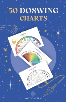 Paperback 50 Pendulum Charts for Dowsing Pendulum - Dowsing Charts MysticMetric: Dowsing Charts for Energy Pendulum Book