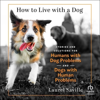 MP3 CD How to Live with a Dog: Stories and Solutions for Humans with Dog Problems and Dogs with Human Problems Book