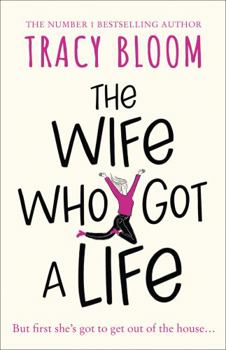 Paperback The Wife Who Got a Life: the laugh-out-loud new novel from the Kindle bestselling author – a feel good read, perfect for spring 2021 Book