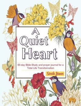 Paperback A Quiet Heart: 60-Day Bible-Study and Prayer Journal for a Total Life Transformation Book