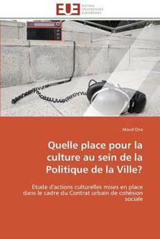 Paperback Quelle Place Pour La Culture Au Sein de la Politique de la Ville? [French] Book