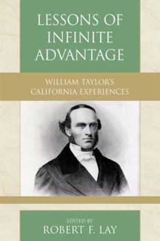 Paperback Lessons of Infinite Advantage: William Taylor's California Experiences Book