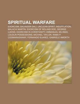 Spiritual Warfare: Exorcism, Salvador Dal, Unclean Spirit, Insufflation, Malachi Martin, Exorcism of Roland Doe, George Lukins