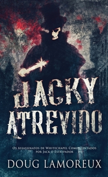 Hardcover Jacky Atrevido: Os Assassinatos de Whitechapel Como Contados por Jack o Estripador [Portuguese] Book