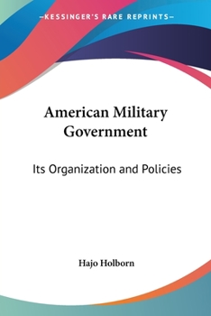 Paperback American Military Government: Its Organization and Policies Book