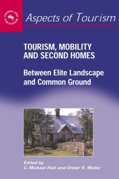 Hardcover Tourism, Mobility and Second Homes: Between Elite Landscape and Common Ground Book