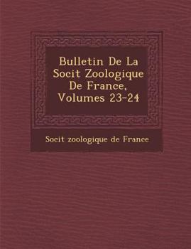 Bulletin de La Soci T Zoologique de France, Volumes 23-24
