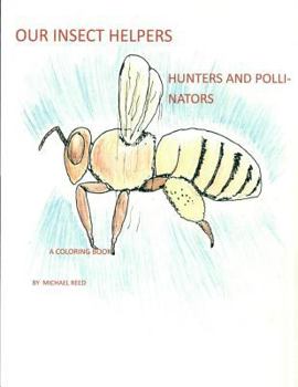 Paperback Our Insect Helpers: Hunters and Pollinators: A Coloring Book