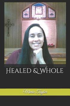 Paperback Healed & Whole: A Journey from Suffering to Triumph Book