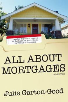 Paperback All about Mortgages: Insider Tips to Finance or Refinance Your Home in Today's Economy Book